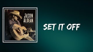 Jason Aldean - Set It Off (Lyrics)