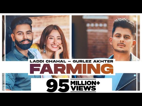 Farming : Laddi Chahal ft Parmish Verma \u0026 Mahira | Gurlej Akhtar| Desi Crew | New Punjabi Songs 2021