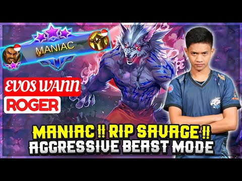 MANIAC !! RIP SAVAGE !! Aggresive Beast Mode [ EVOS Wannn Roger ] Mobile Legends.
