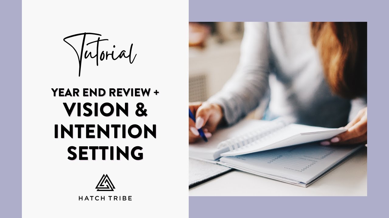 Video Tutorial: Year End Review + Vision & Intention Setting