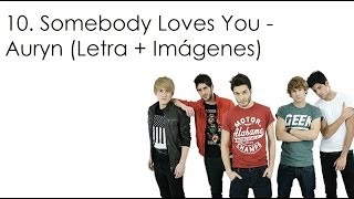 10. Somebody Loves You - Auryn (Letra + Imágenes)