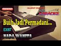 BUIH JADI PERMADANI Ll KARAOKE MALAYSIA Ll EXSIST Ll NADA WANITA BES DO