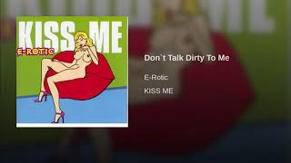 E-rotic don&#39;t talk dirty to me