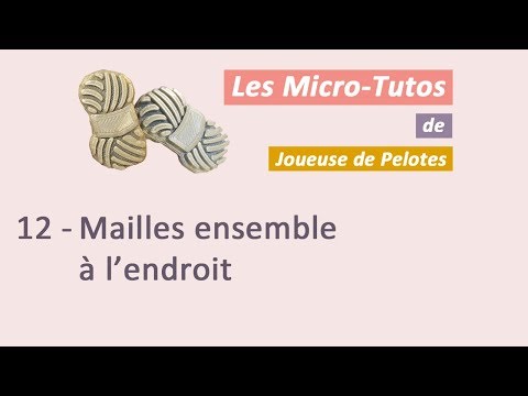 Micro-tuto Tricot : Mailles ensemble à l'endroit