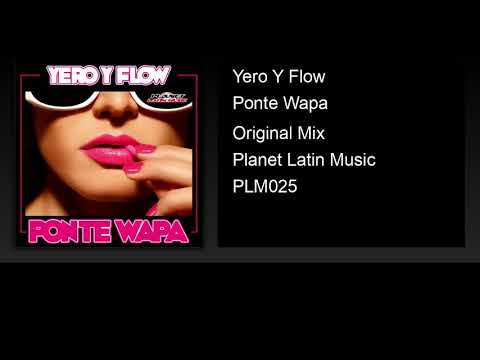 Yero y Flow - Ponte Wapa (Original Mix)