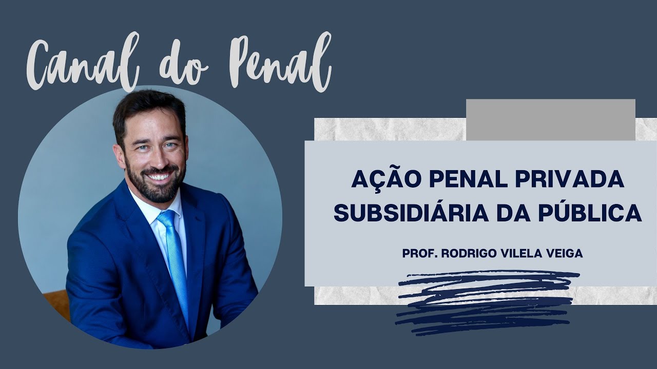AÇÃO PENAL - PARTE 05 - AÇÃO PENAL PRIVADA SUBSIDIÁRIA DA PÚBLICA