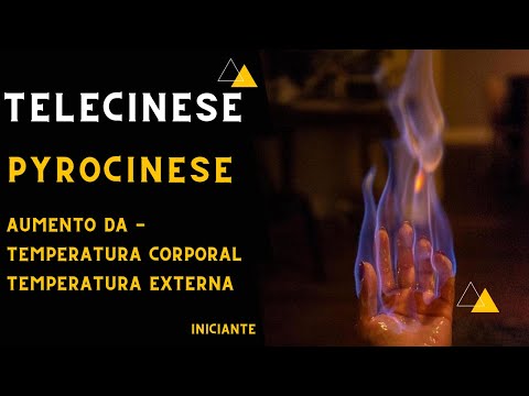 Pirocinese Treino Iniciante - Temperatura - Kinétia - Verdadeira Telecinese