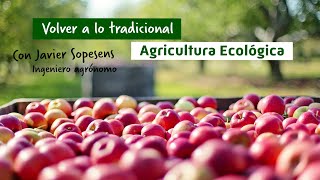 Agricultura ecológica. Volver a lo tradicional | Javier Sopesens Agricultura ecológica. Volver a lo tradicional | Javier Sopesens