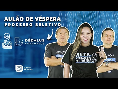 Processo Seletivo ISGH (Banca Dédalus Concursos) - Aulão de Véspera