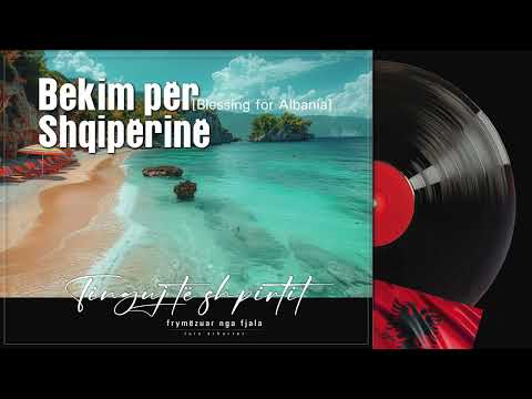 Bekime për Shqipërinë | Blessing for Albania