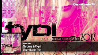 Chicane & Vigri -  Three (Radio Edit) ('tyDi presents Global Soundsystem 2012: California' Preview)