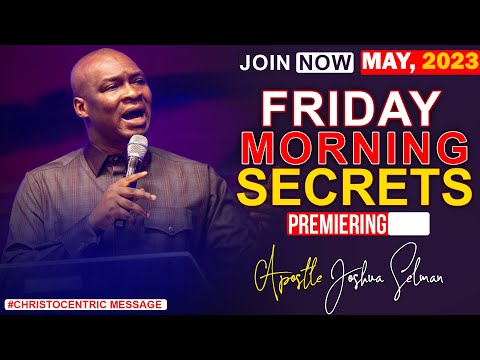 FRIDAY SECRETS 12TH MAY 2023 - Apostle Joshua Selman | Commanding Your Morning