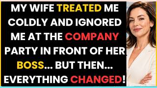 MY WIFE TREATED ME COLDLY AND IGNORED ME AT THE COMPANY PARTY IN FRONT OF HER BOSS...BUT THEN.