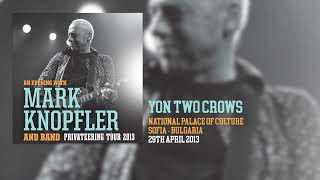 Mark Knopfler - Yon Two Crows (Live, Privateering Tour 2013)