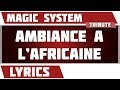 Paroles Ambiance A L'africaine - Magic System ...