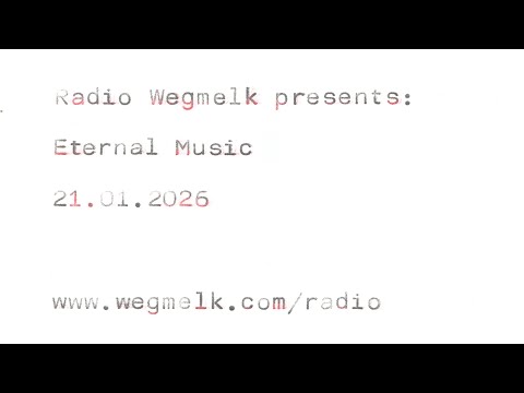 Radio Wegmelk - Eternal Music - 21/01/2026