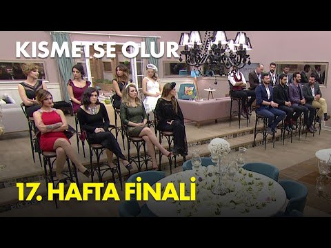 Kısmetse Olur 17. Hafta Finali - Full Bölüm
