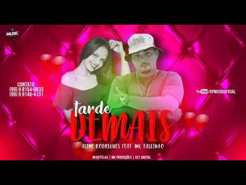 Aline Rodrigues & MC Falkinho -Tarde Demais  (Versão Oficial 2019)