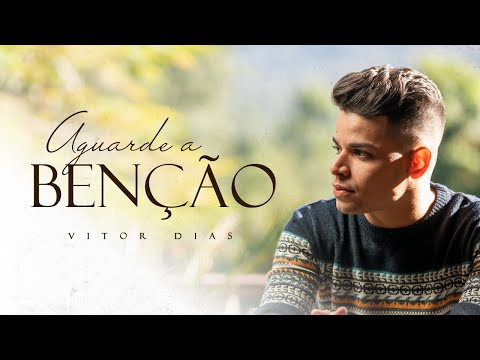 Aguarde A Benção - Vitor Dias Batista