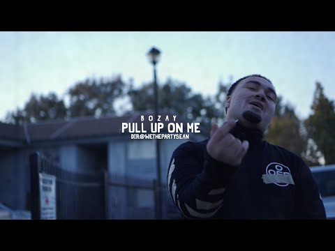 Bozay - Pull Up On Me | Dir. @WETHEPARTYSEAN