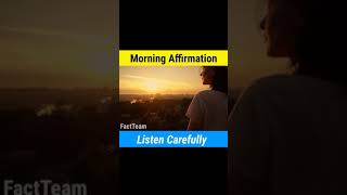 Morning Affirmation status ||Top 5 Positive Affirmation|| good morning status, #shorts,FactTeam Ft17