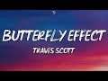 Travis Scott - BUTTERFLY EFFECT (Lyrics)