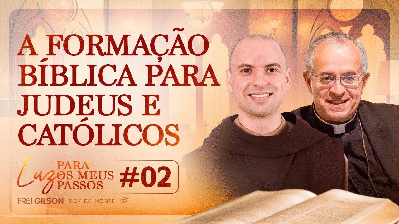 A formação bíblica para judeus e católicos - Luz para os meus Passos -  #02