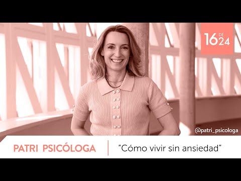 Completo. Patricia Psicóloga "Cómo vivir sin ansiedad"