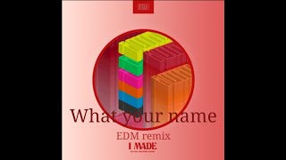 (여자)아이들 (G)I-dle - What&#39;s your name (EDM remix)
