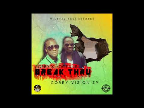 Corey VisionEP  Feat  I Octane |  Break  Thru | Day Light Riddim |  Oct 2017