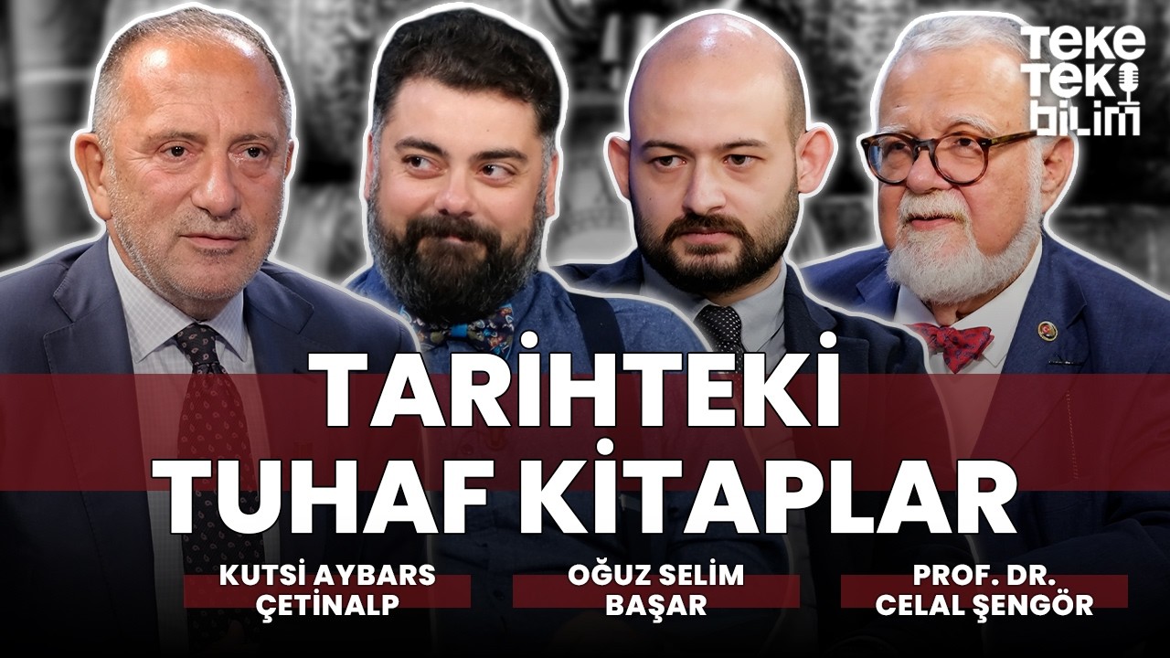 Tarihteki tuhaf kitaplar! / Prof. Dr. Celal Şengör & Oğuz Selim Başar & Kutsi Aybars Çetinalp