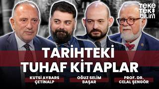 Tarihteki tuhaf kitaplar! / Prof. Dr. Celal Şengör & Oğuz Selim Başar 