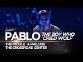 [4K] PABLO 'The Boy Who Cried Wolf' The Middle: A Prelude 7-17-2026 | KIELSKIE