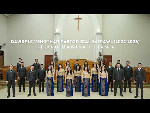 Dawrpui Vengthar Pastor Bial Zaipawl (2024-2026) | LEILUNG MAWINA I SIAMIN