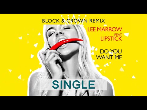 Lee Marrow Feat. Lipstick - Do You Want Me (Block & Crown Strobelight Mix)