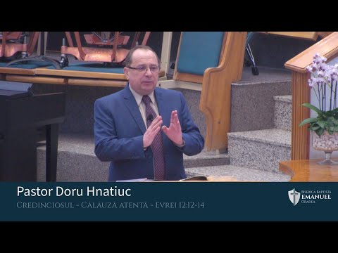 14.02.21 AM | D. Hnatiuc "Credinciosul - Călăuză atentă" - Evrei 12:12-14