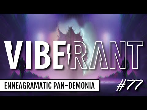 Ma Rhea Anna's Enneagramatic Pan-Demonia with Slick Dissident | Vibe Rant ep. 77
