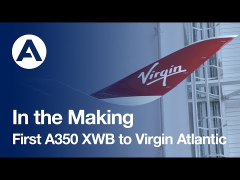 In the Making: First #A350 XWB to Virgin Atlantic