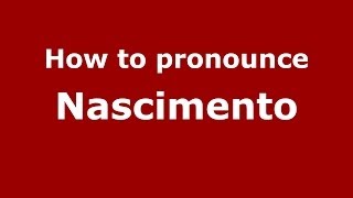 How to pronounce Nascimento