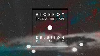 Viceroy - Back At The Start (Delusion Remix)
