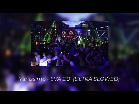 Yanissimo - EVA 2.0  (ULTRA SLOWED)