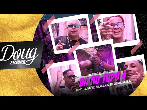 BH NO TOPO #4 MC VITERA | MC FAELZIN | MC ANJIM | MC VITIN LC | MC BRAZ (CLIPE OFICIAL) Doug FIlmes