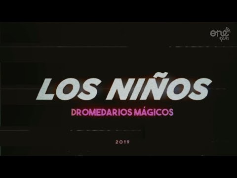 Dromedarios Mágicos - Los Niños (Official Video)