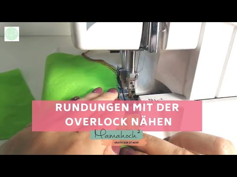 Rundungen mit der Overlock nähen - so funktioniert es auf jeden Fall