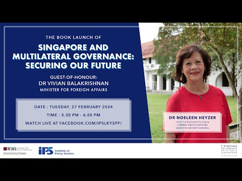 Launch of Singapore and Multilateral Governance: Securing Our Future