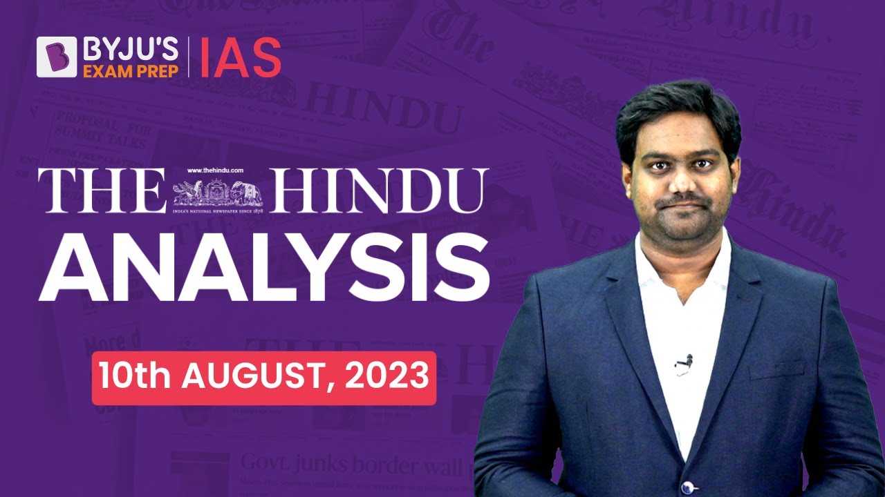The Hindu Newspaper Analysis | 10 August 2023 | Current Affairs Today | UPSC Editorial Analysis