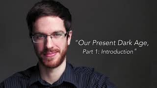 Our Present Dark Age
