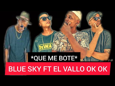 BLUE SKY FT EL VALLO OK OK __QUE ME BOTE__(dj gomez_yoan studio)