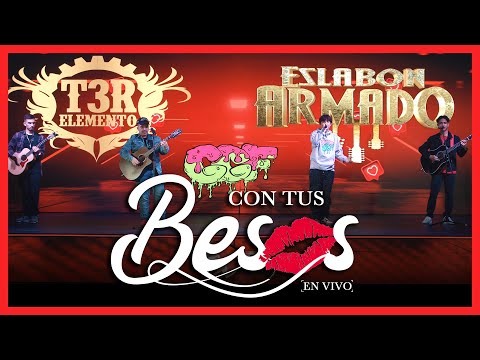 Con Tus Besos - (En Vivo) - Eslabon Armado y T3R Elemento - DEL Records 2020