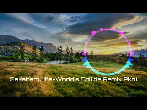 Saksham Jha- World's collide (prince konwla remix)